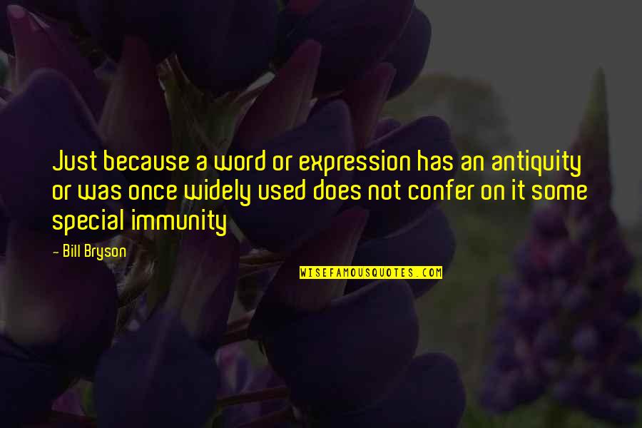 Tareekh Ibne Quotes By Bill Bryson: Just because a word or expression has an Tareekh Ibne Quotes By Bill Bryson: Just because a word or expression has an