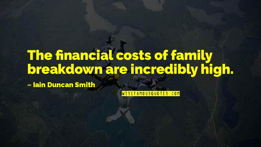 Tareena Quotes By Iain Duncan Smith: The financial costs of family breakdown are incredibly