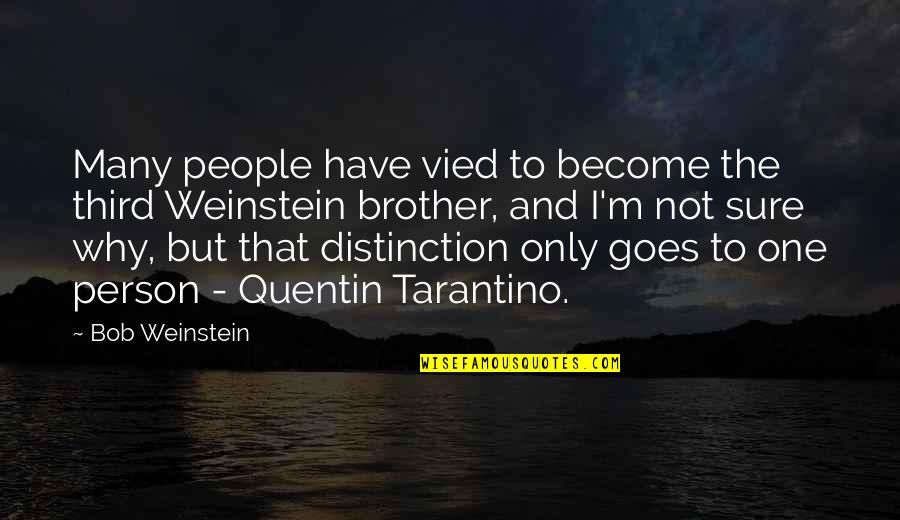 Tarek Fatah Quotes By Bob Weinstein: Many people have vied to become the third Tarek Fatah Quotes By Bob Weinstein: Many people have vied to become the third