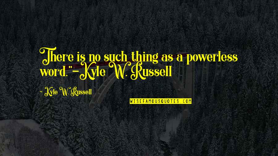 Tarelkin Paralegal Quotes By Kyle W. Russell: There is no such thing as a powerless