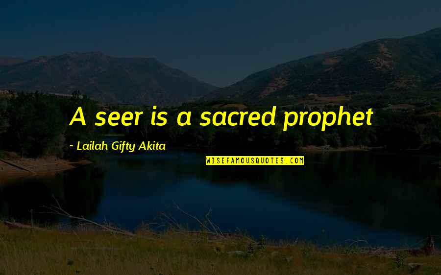 Tarentaise Quotes By Lailah Gifty Akita: A seer is a sacred prophet Tarentaise Quotes By Lailah Gifty Akita: A seer is a sacred prophet