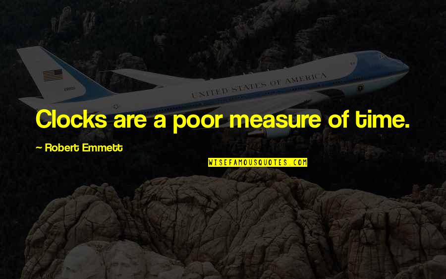 Tarento In Japanese Quotes By Robert Emmett: Clocks are a poor measure of time. Tarento In Japanese Quotes By Robert Emmett: Clocks are a poor measure of time.