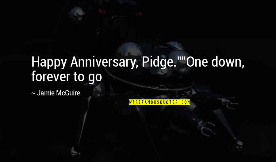 Targaryen Quotes By Jamie McGuire: Happy Anniversary, Pidge.""One down, forever to go