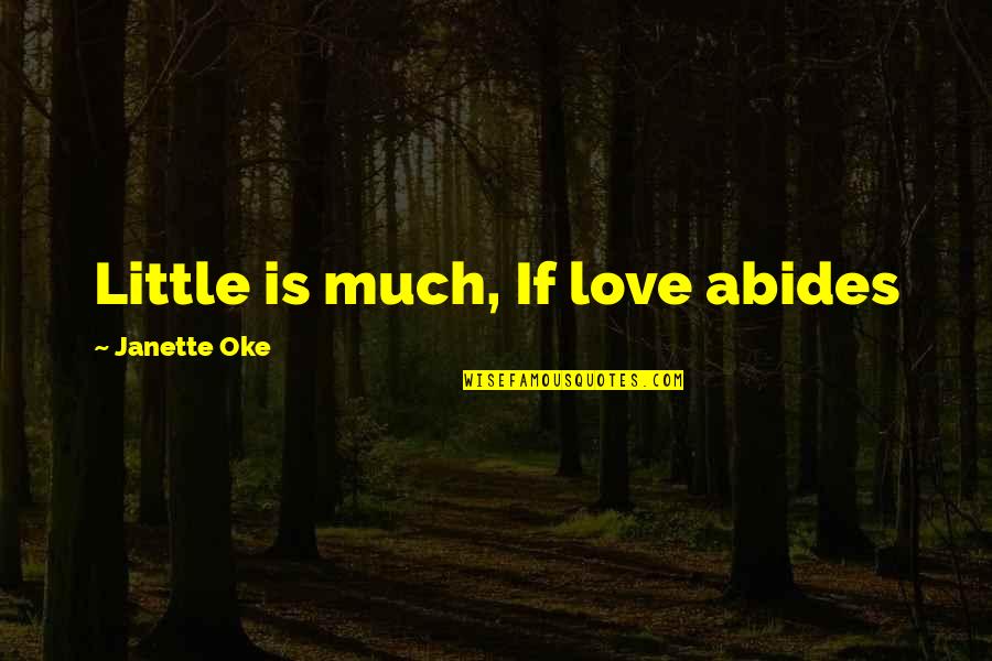 Targaryen Quotes By Janette Oke: Little is much, If love abides