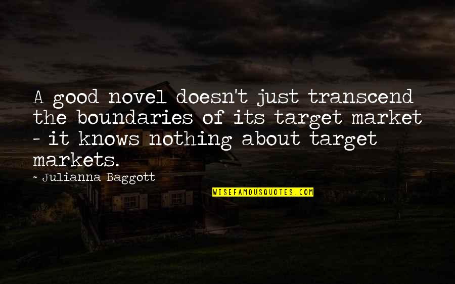 Target Market Quotes By Julianna Baggott: A good novel doesn't just transcend the boundaries
