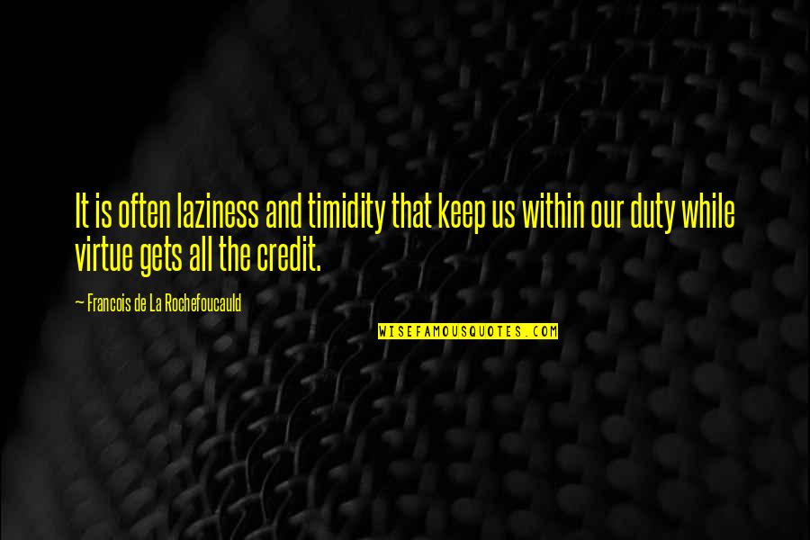 Target Markets Quotes By Francois De La Rochefoucauld: It is often laziness and timidity that keep Target Markets Quotes By Francois De La Rochefoucauld: It is often laziness and timidity that keep