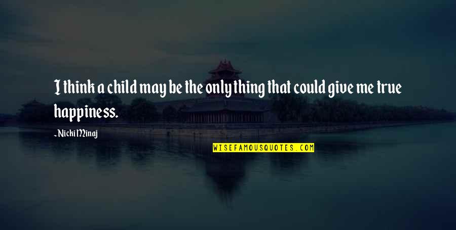 Targeted Advertising Quotes By Nicki Minaj: I think a child may be the only