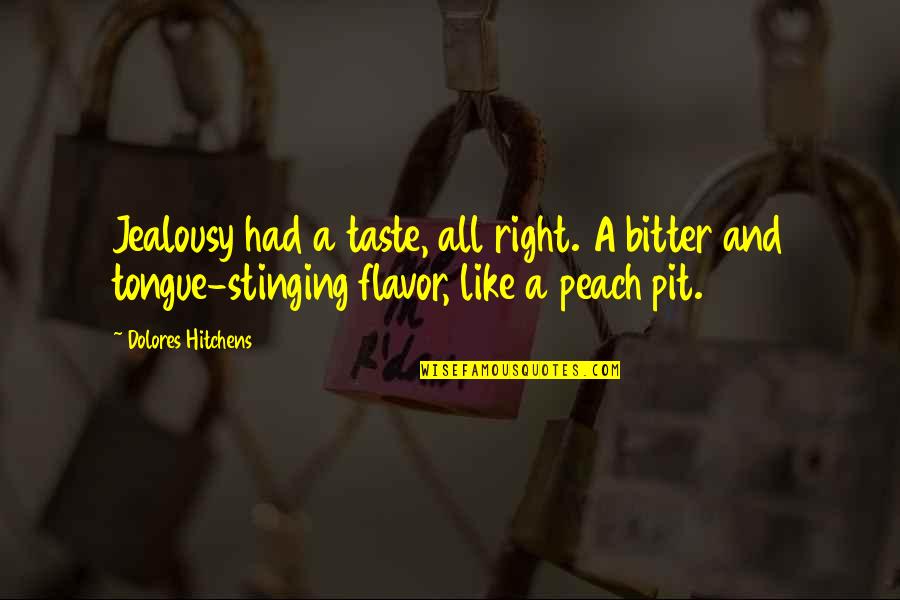 Targhetta Wooldridge Quotes By Dolores Hitchens: Jealousy had a taste, all right. A bitter Targhetta Wooldridge Quotes By Dolores Hitchens: Jealousy had a taste, all right. A bitter