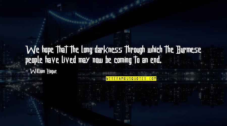 Targhetta Wooldridge Quotes By William Hague: We hope that the long darkness through which Targhetta Wooldridge Quotes By William Hague: We hope that the long darkness through which