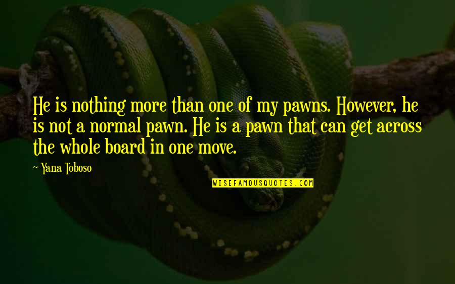 Targhetta Wooldridge Quotes By Yana Toboso: He is nothing more than one of my Targhetta Wooldridge Quotes By Yana Toboso: He is nothing more than one of my