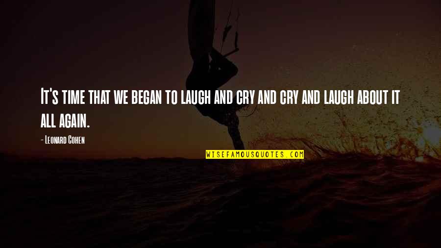 Targums Quotes By Leonard Cohen: It's time that we began to laugh and