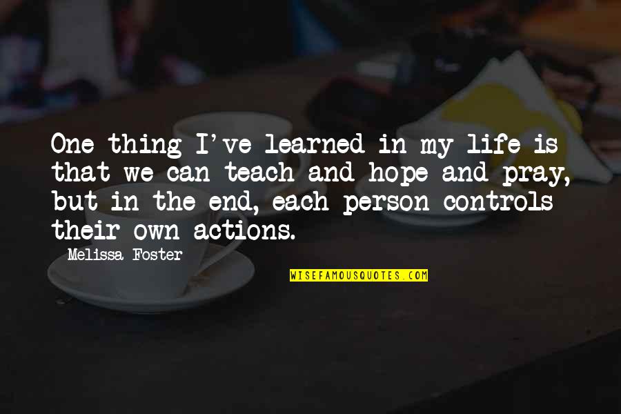 Tariamoji Quotes By Melissa Foster: One thing I've learned in my life is Tariamoji Quotes By Melissa Foster: One thing I've learned in my life is