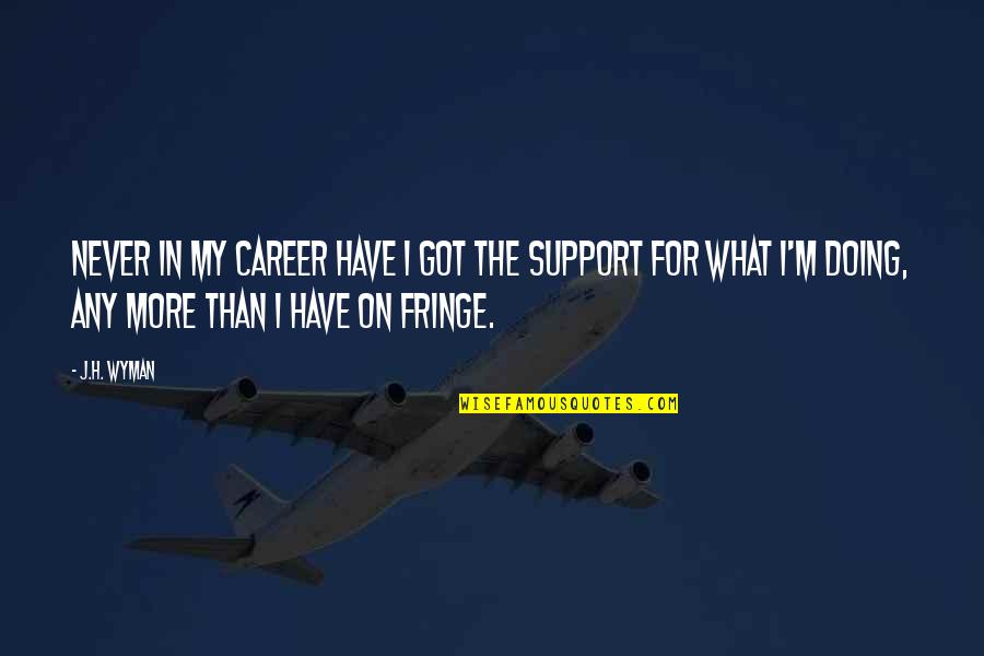 Taric Jungle Quotes By J.H. Wyman: Never in my career have I got the Taric Jungle Quotes By J.H. Wyman: Never in my career have I got the