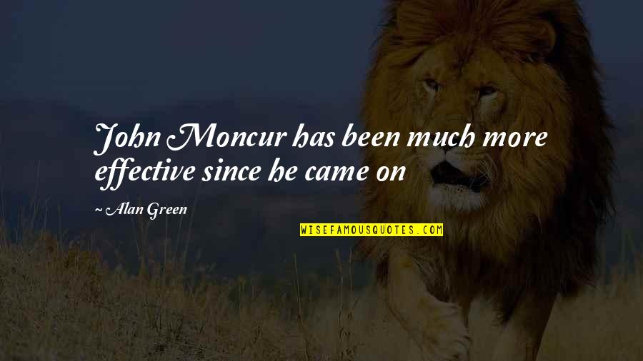 Tarihte Y R Yen Quotes By Alan Green: John Moncur has been much more effective since