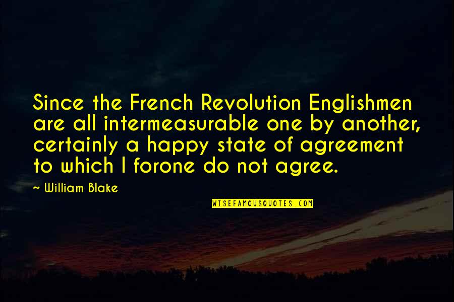 Tarikan Quotes By William Blake: Since the French Revolution Englishmen are all intermeasurable