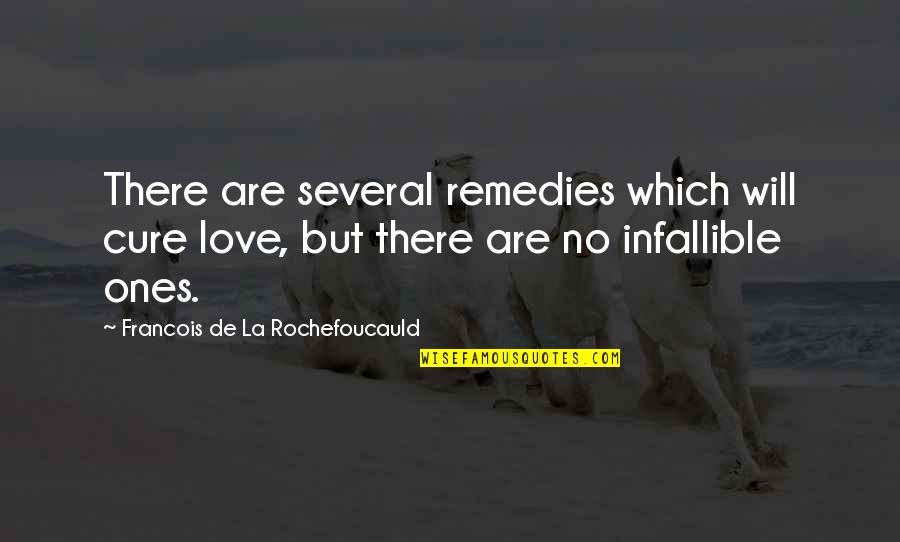 Tarinys Quotes By Francois De La Rochefoucauld: There are several remedies which will cure love, Tarinys Quotes By Francois De La Rochefoucauld: There are several remedies which will cure love,