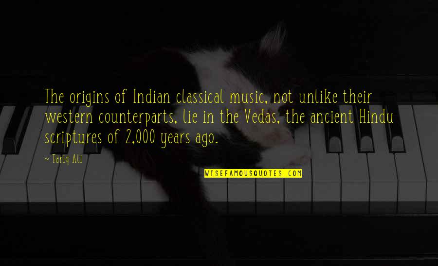 Tariq Quotes By Tariq Ali: The origins of Indian classical music, not unlike