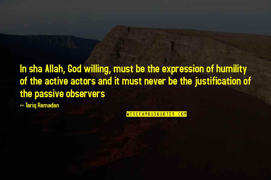 Tariq Quotes By Tariq Ramadan: In sha Allah, God willing, must be the