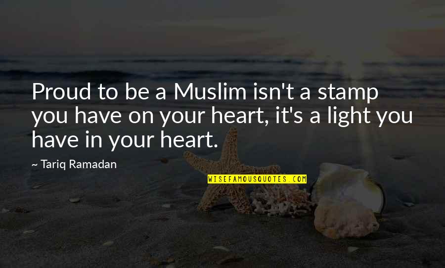 Tariq Quotes By Tariq Ramadan: Proud to be a Muslim isn't a stamp
