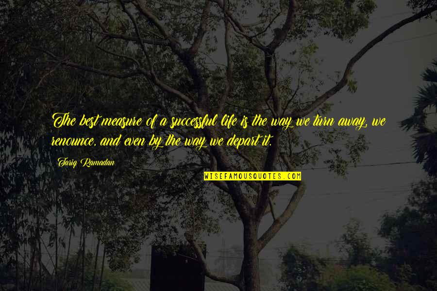 Tariq Ramadan Best Quotes By Tariq Ramadan: The best measure of a successful life is Tariq Ramadan Best Quotes By Tariq Ramadan: The best measure of a successful life is