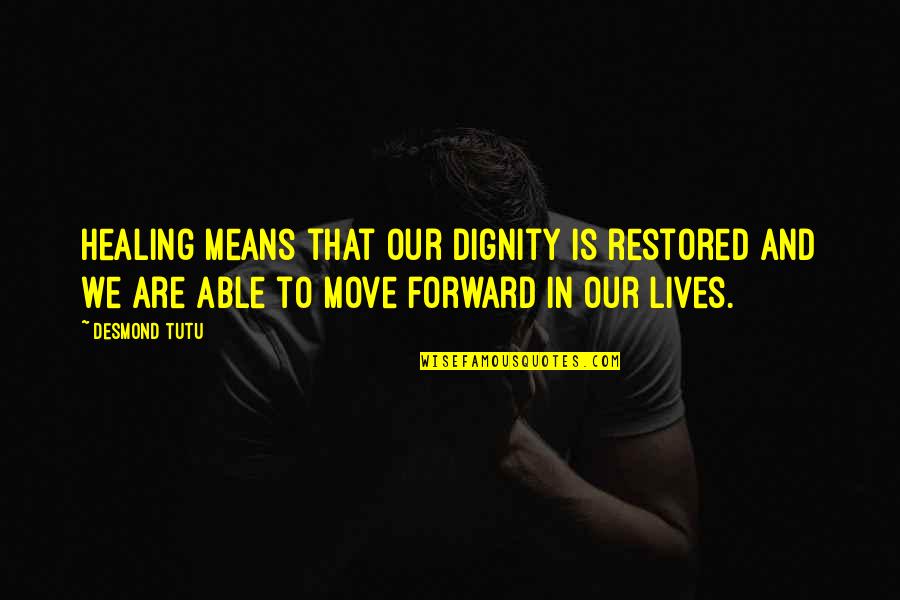 Tariqa Boutchichiya Quotes By Desmond Tutu: Healing means that our dignity is restored and