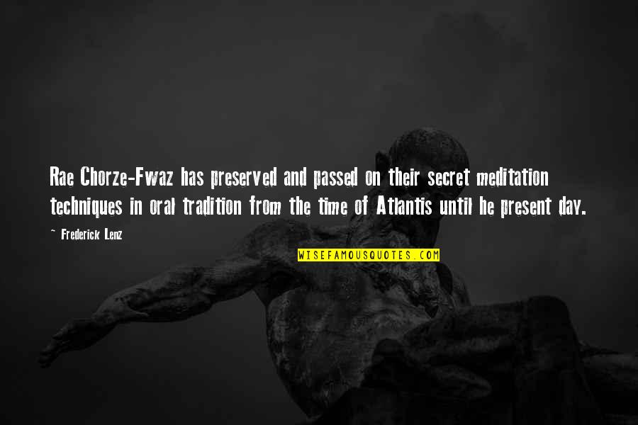 Tariska Eszter Quotes By Frederick Lenz: Rae Chorze-Fwaz has preserved and passed on their Tariska Eszter Quotes By Frederick Lenz: Rae Chorze-Fwaz has preserved and passed on their