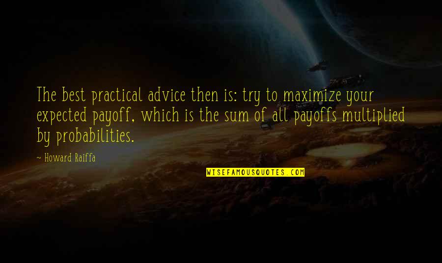 Tariverdiev Sheet Quotes By Howard Raiffa: The best practical advice then is: try to Tariverdiev Sheet Quotes By Howard Raiffa: The best practical advice then is: try to