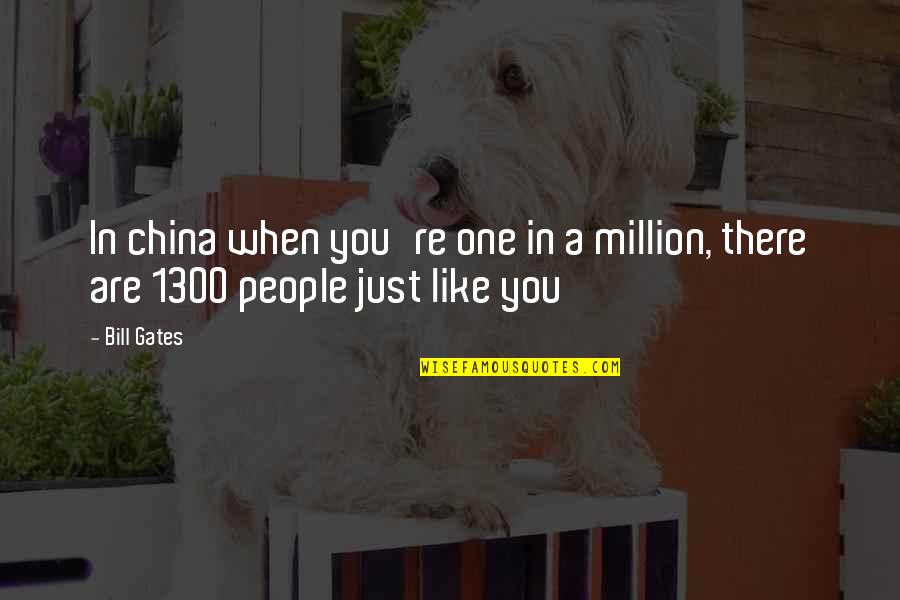 Tarj N Rezso Quotes By Bill Gates: In china when you're one in a million,