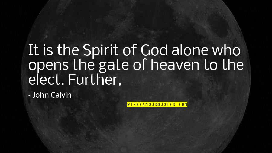 Tarjei Svalastog Quotes By John Calvin: It is the Spirit of God alone who