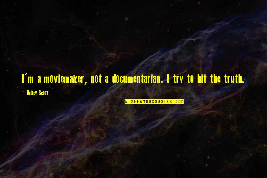 Tarjei Svalastog Quotes By Ridley Scott: I'm a moviemaker, not a documentarian. I try