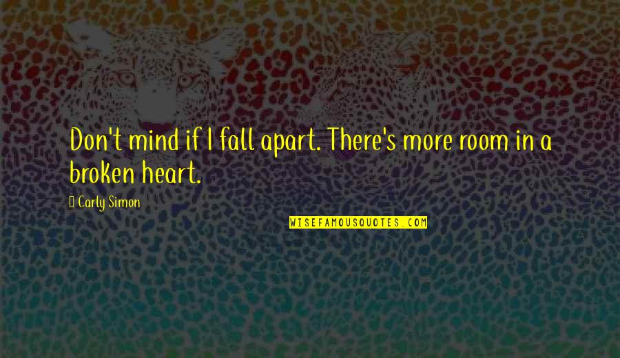Tarjetas Para Quotes By Carly Simon: Don't mind if I fall apart. There's more