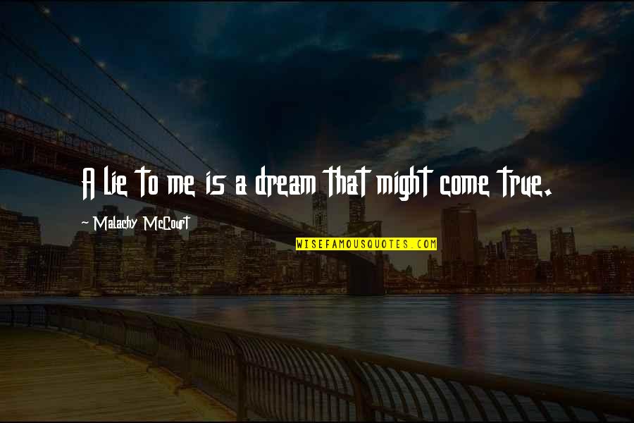 Tarjetas Para Quotes By Malachy McCourt: A lie to me is a dream that Tarjetas Para Quotes By Malachy McCourt: A lie to me is a dream that