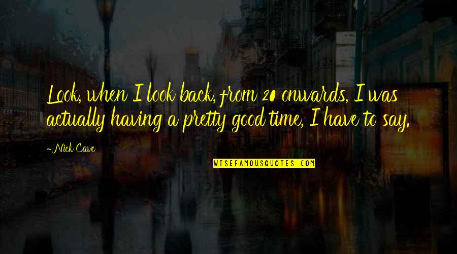 Tarjetas Para Quotes By Nick Cave: Look, when I look back, from 20 onwards, Tarjetas Para Quotes By Nick Cave: Look, when I look back, from 20 onwards,