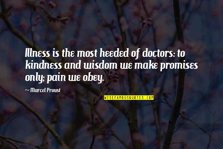 Tark The Shark Quotes By Marcel Proust: Illness is the most heeded of doctors: to