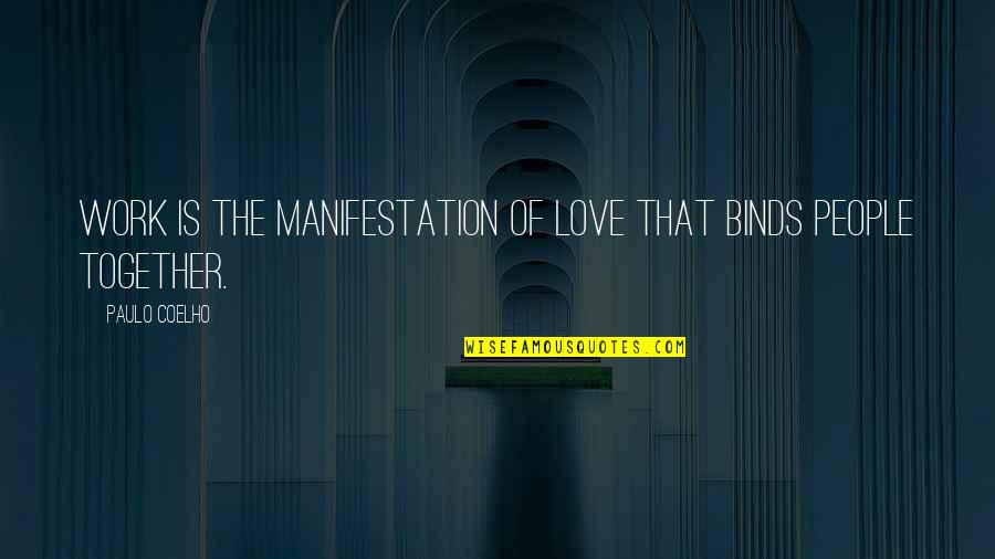 Tarkanian Classic Quotes By Paulo Coelho: Work is the manifestation of love that binds