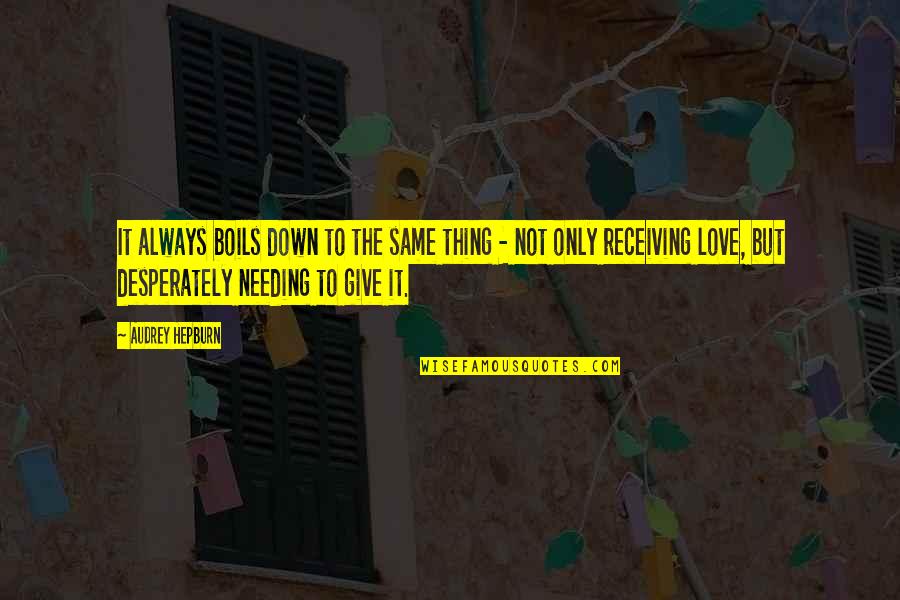 Tarkin Book Quotes By Audrey Hepburn: It always boils down to the same thing