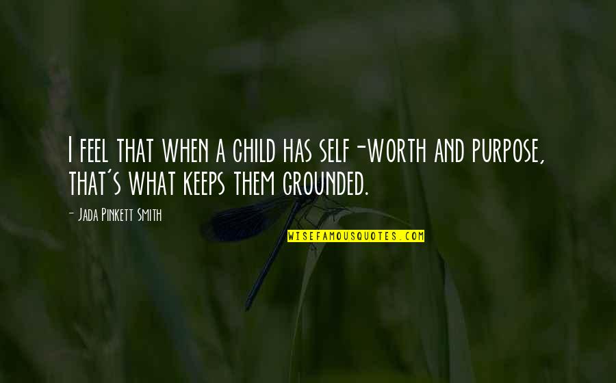 Tarkington School Quotes By Jada Pinkett Smith: I feel that when a child has self-worth