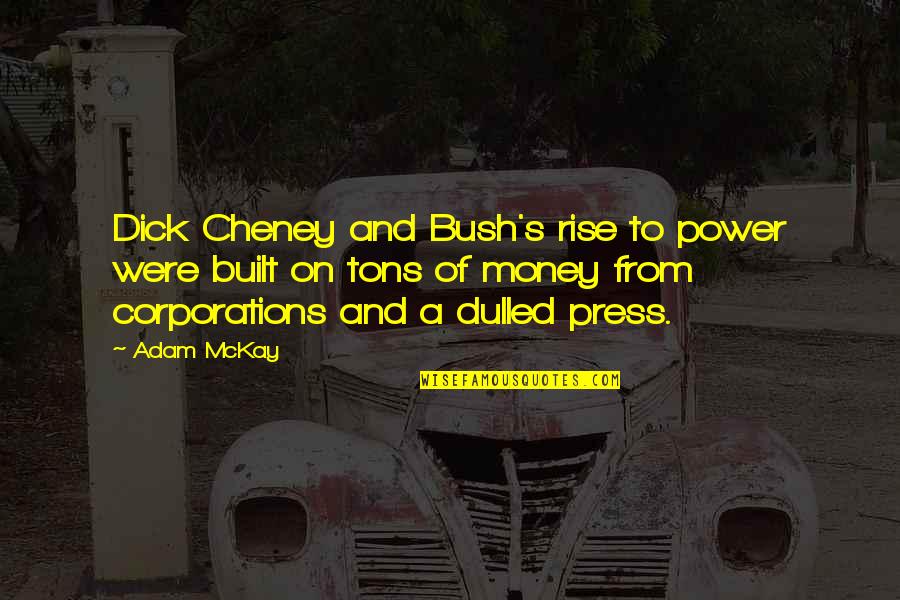 Tarkovsky Movie Quotes By Adam McKay: Dick Cheney and Bush's rise to power were