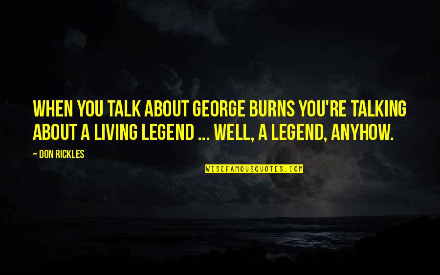 Tarkovsky Nostalghia Quotes By Don Rickles: When you talk about George Burns you're talking