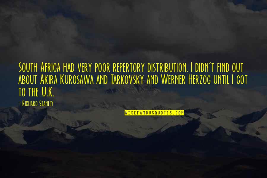 Tarkovsky Quotes By Richard Stanley: South Africa had very poor repertory distribution. I Tarkovsky Quotes By Richard Stanley: South Africa had very poor repertory distribution. I