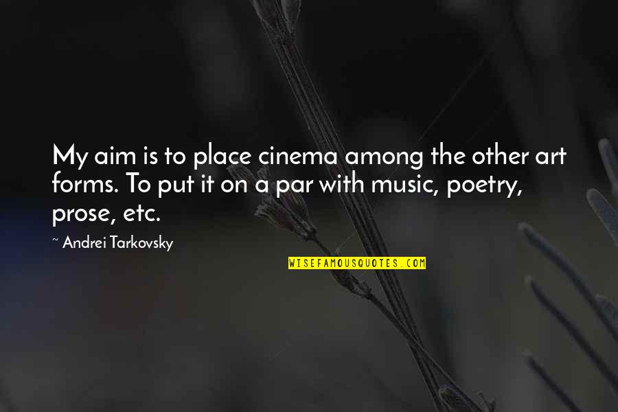 Tarkovsky's Quotes By Andrei Tarkovsky: My aim is to place cinema among the