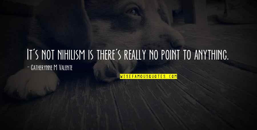 Tarkovskys The Mirror Quotes By Catherynne M Valente: It's not nihilism is there's really no point Tarkovskys The Mirror Quotes By Catherynne M Valente: It's not nihilism is there's really no point
