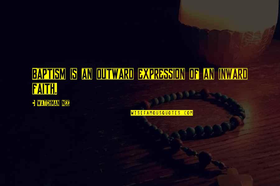Tarkowski Ofiarowanie Quotes By Watchman Nee: Baptism is an outward expression of an inward Tarkowski Ofiarowanie Quotes By Watchman Nee: Baptism is an outward expression of an inward
