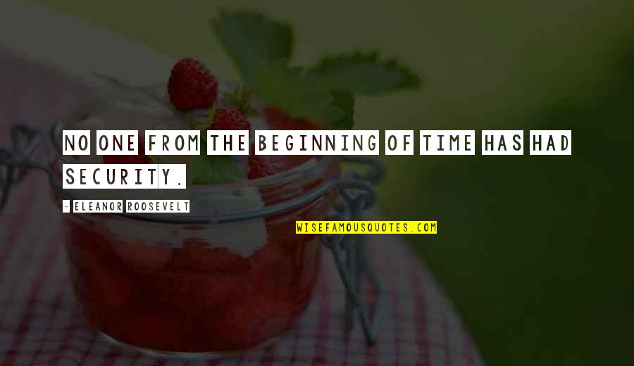 Tarlasera Quotes By Eleanor Roosevelt: No one from the beginning of time has