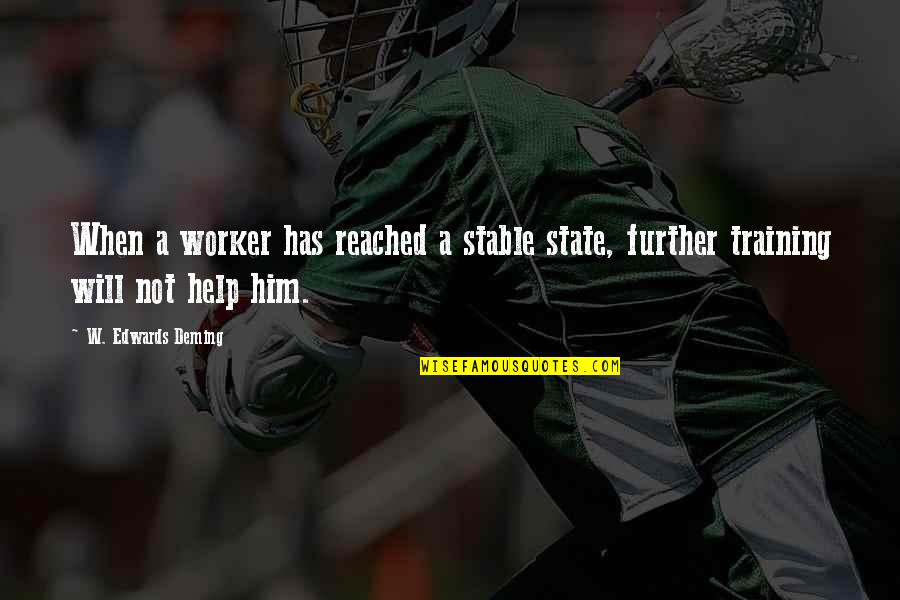 Tarlasera Quotes By W. Edwards Deming: When a worker has reached a stable state,