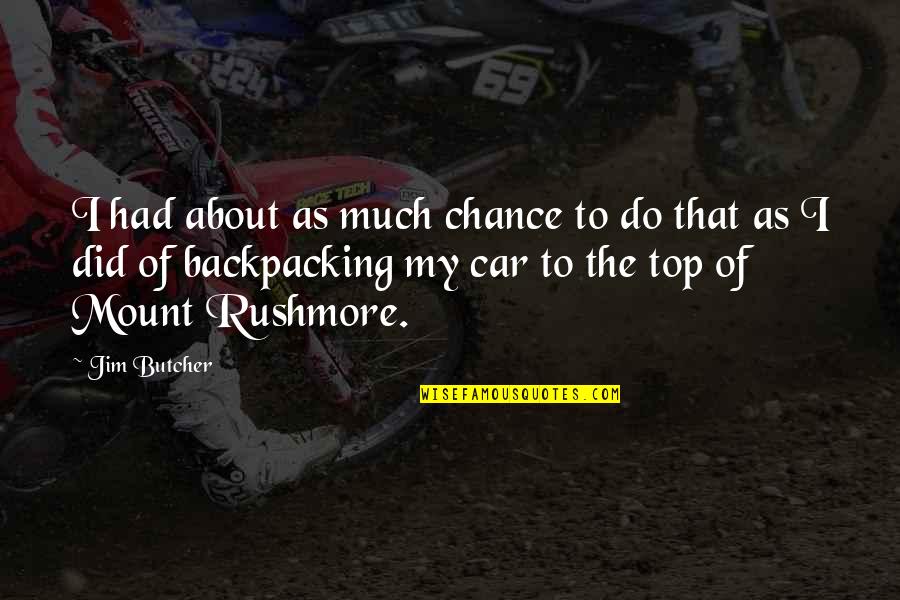 Tarlatan Thin Quotes By Jim Butcher: I had about as much chance to do Tarlatan Thin Quotes By Jim Butcher: I had about as much chance to do
