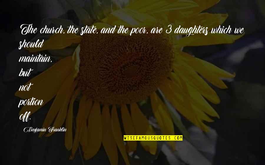 Tarling Klasik Quotes By Benjamin Franklin: The church, the state, and the poor, are Tarling Klasik Quotes By Benjamin Franklin: The church, the state, and the poor, are