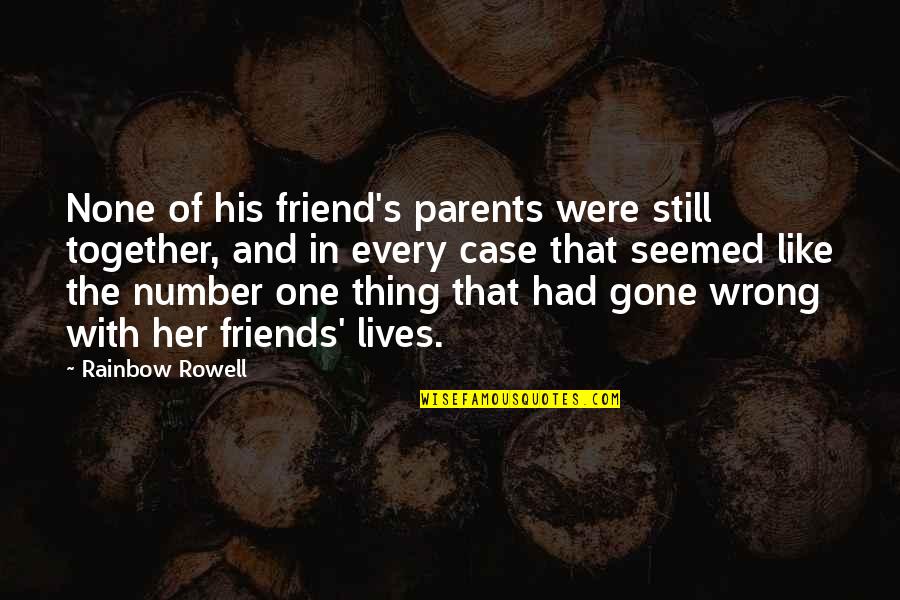 Tarmann Installations Quotes By Rainbow Rowell: None of his friend's parents were still together,