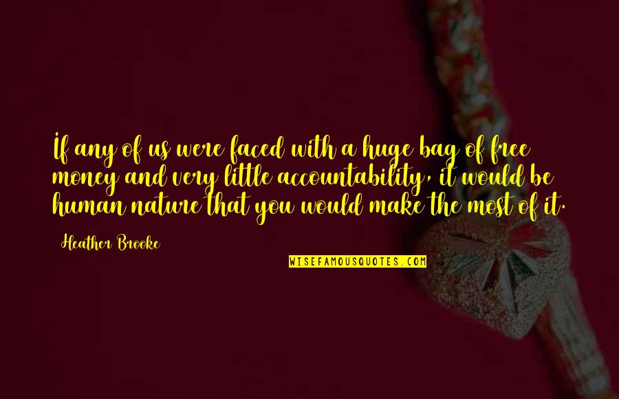 Tarmo Soomere Quotes By Heather Brooke: If any of us were faced with a