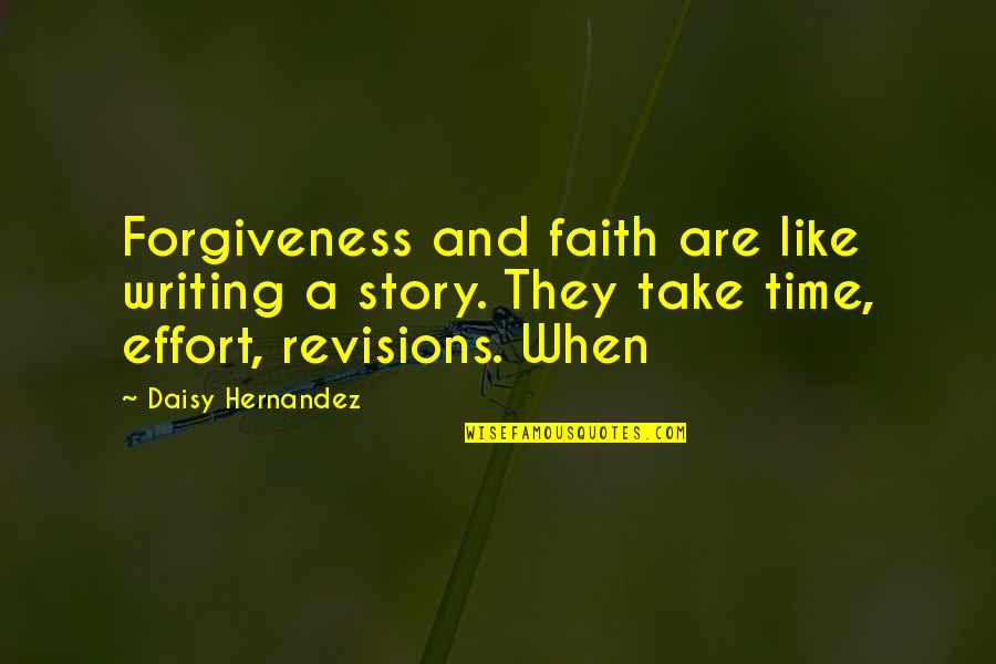 Tarnation Yosemite Quotes By Daisy Hernandez: Forgiveness and faith are like writing a story. Tarnation Yosemite Quotes By Daisy Hernandez: Forgiveness and faith are like writing a story.